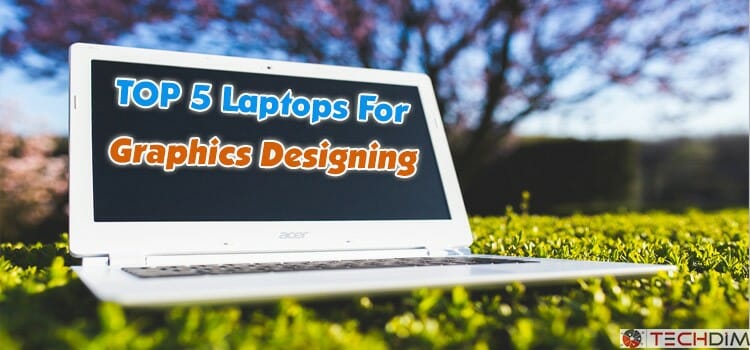 top5 laptops for graphics designing