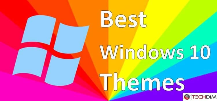 Best Windows 10 Themes 2024 – You May Grab One