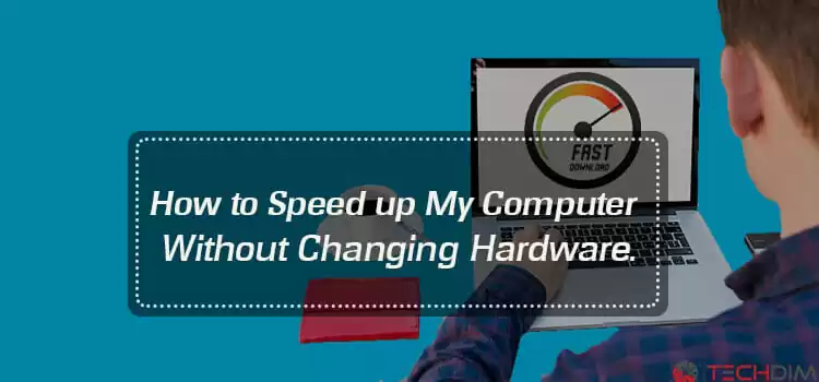 How to Speed Up My Computer Without Changing Hardware | Super Efficient Methods