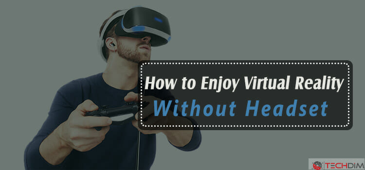 How To Enjoy Virtual Reality Without Headset Obviously It S Not Harmful To Your Health Techdim - how to use roblox vr with google cardboard easy to do and setup youtube