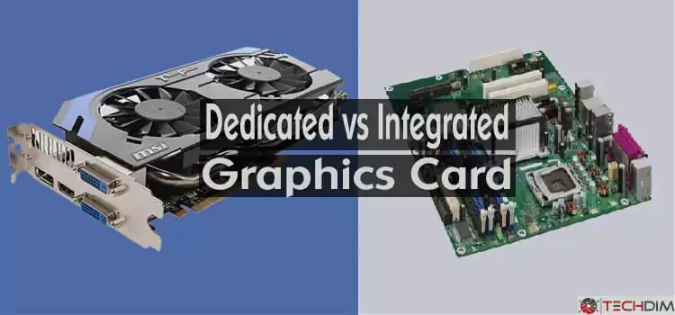 The Ultimate Revelation of Dedicated Vs Integrated Graphics Card