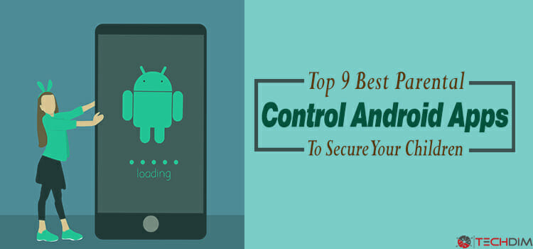 Top 9 best Parental Control Android Apps to Secure Your Children in 2018