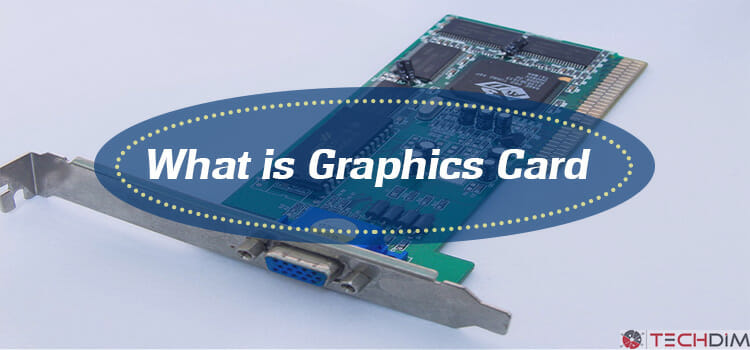 What is Graphics Card? Understanding The Details