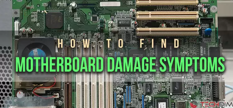 How to Find Motherboard Damage Symptoms