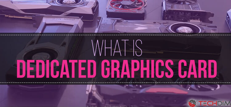 What is Dedicated Graphics card