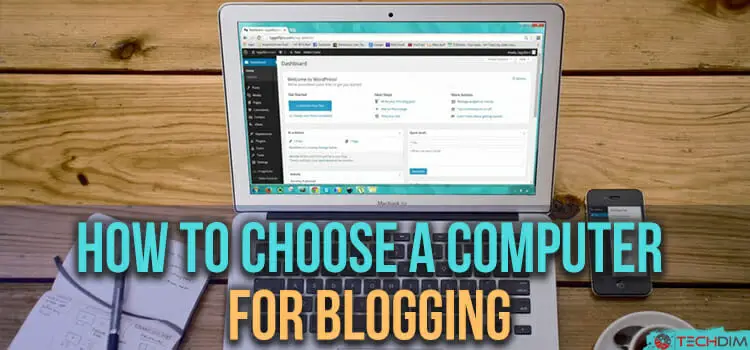 How to Choose a Computer for Blogging