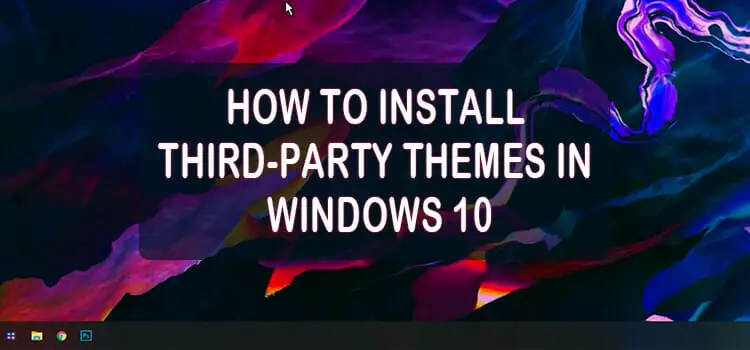 How to Install Third-Party Themes in Windows 10