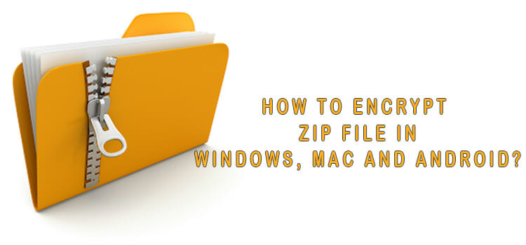 How to Encrypt Zip File | For Windows, Mac, and Android