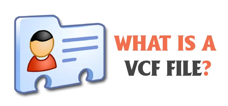 What is a VCF File | Ways to Create and Open VCF