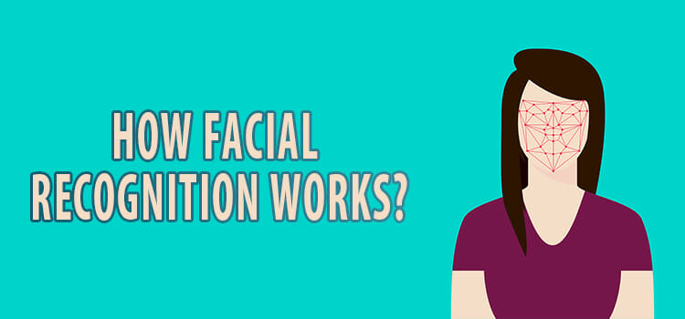 How Facial Recognition works