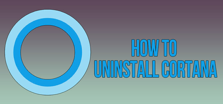 How to Uninstall Cortana