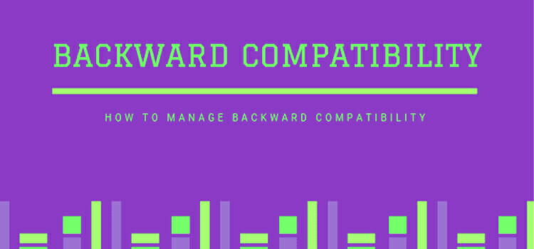 What is Backward Compatibility | What are the Applications of It?