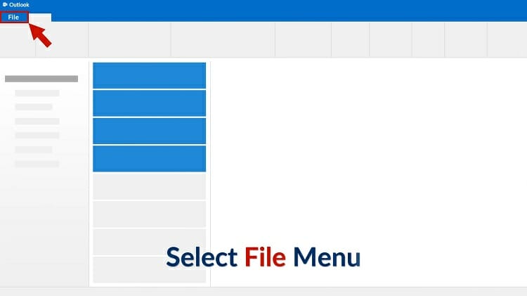 Select ‘File’ menu which is located at the top-left corner of the outlook screen