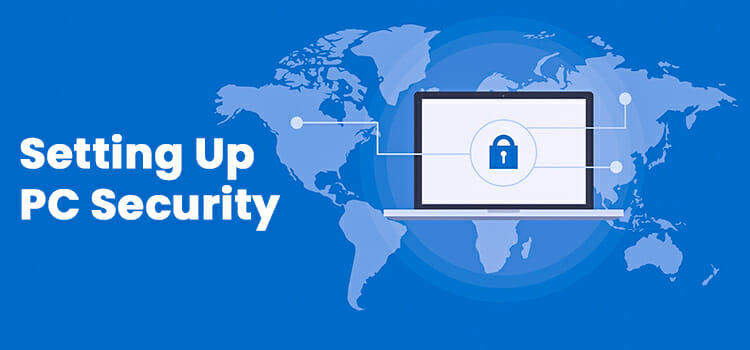 Setting up PC Security, Best Methods to Ensure Personal Information Security