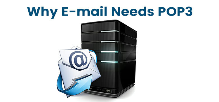 What is POP3 and Why E-mail Needs POP3