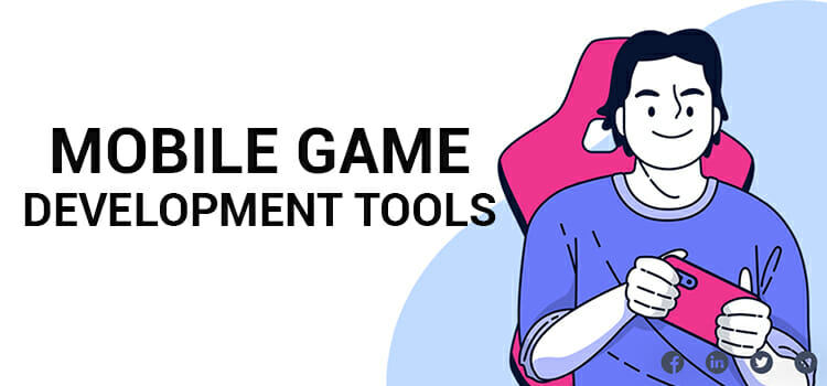Top 15 Mobile Game Development Tools & Platforms