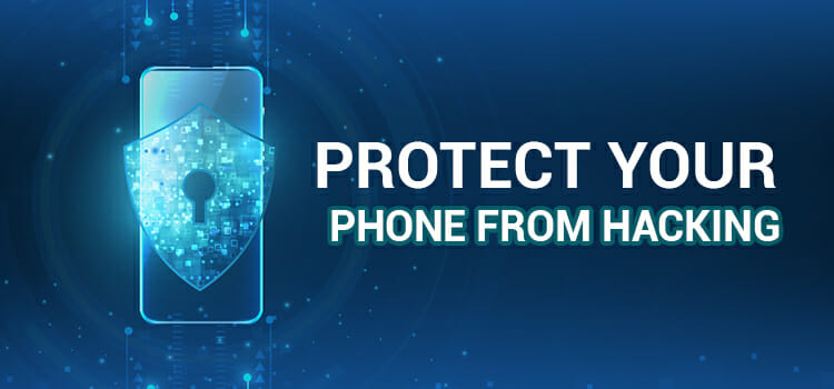 How to Protect Your Phone from Hacking