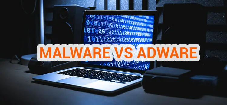 Malware vs Adware