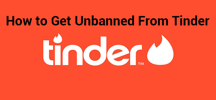 How to Get Unbanned From Tinder