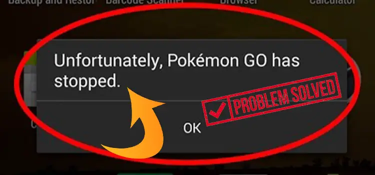 How to Fix Unfortunately Pokemon Go Has Stopped Issue