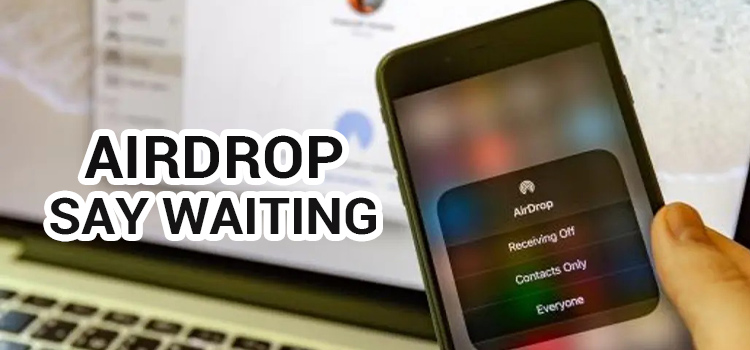 Why Does Airdrop Say Waiting?