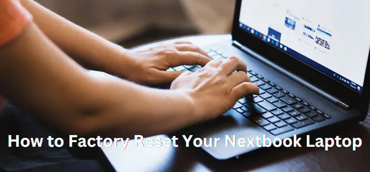 How to Factory Reset Your Nextbook Laptop