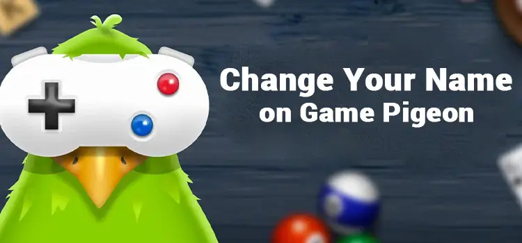 How to Change Your Name on Game Pigeon? Customize Game Pigeon