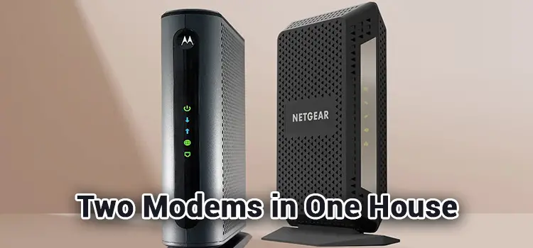 Can You Have Two Modems in One House