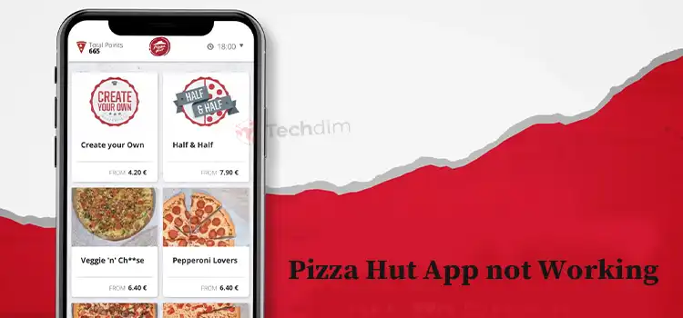 Pizza Hut App not Working [How to Fix]