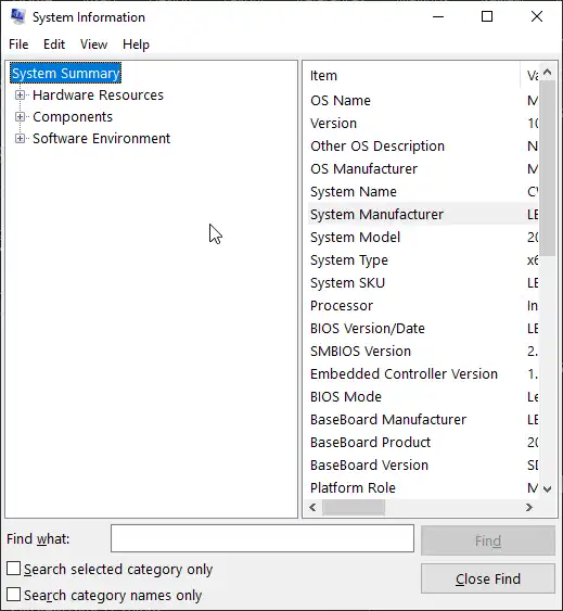 Windows + R, type msinfo32