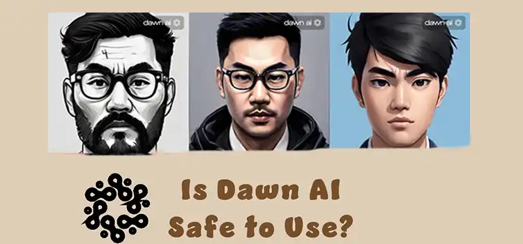 Is Dawn AI Safe to Use? 